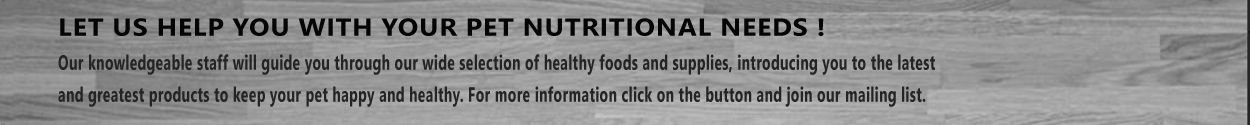 Let us help you with your pet nutritional needs